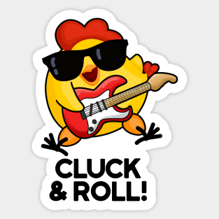 Cluck And Roll Cute Rock n Roll chicken Pun Sticker